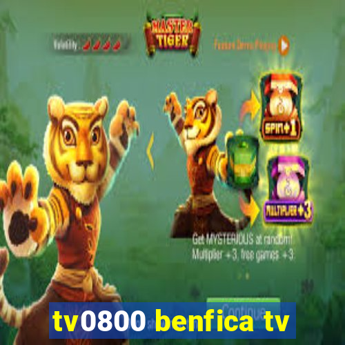 tv0800 benfica tv